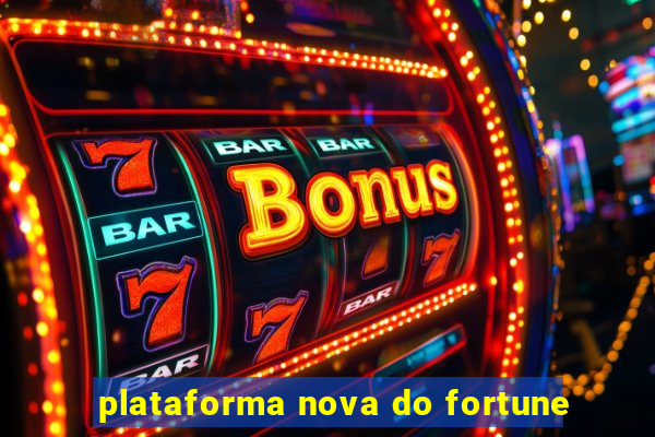 plataforma nova do fortune